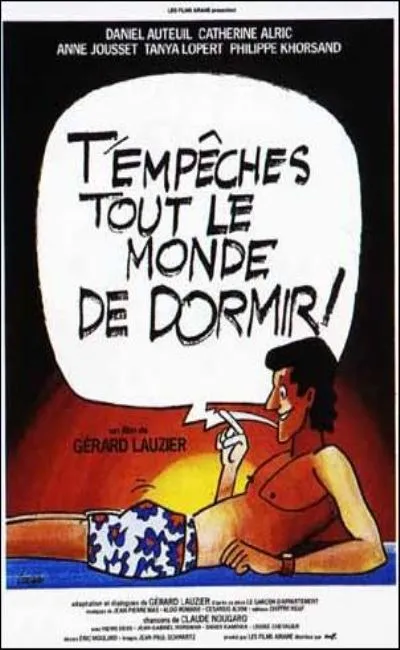 T'empêches tout le monde de dormir